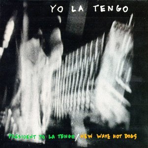 YO LA TENGO - PRESIDENT YO LA TENGO   NEW WAVE HOT DOGS Hot on Sale