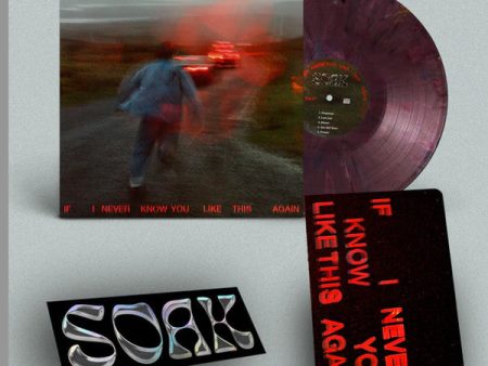 SOAK (4) - IF I NEVER KNOW YOU LIKE THIS AGAIN Online now