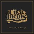 UNCLE LUCIUS - LIKE IT S THE LAST ONE LEFT (VINYL) Supply