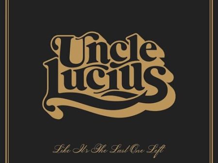 UNCLE LUCIUS - LIKE IT S THE LAST ONE LEFT (VINYL) Supply