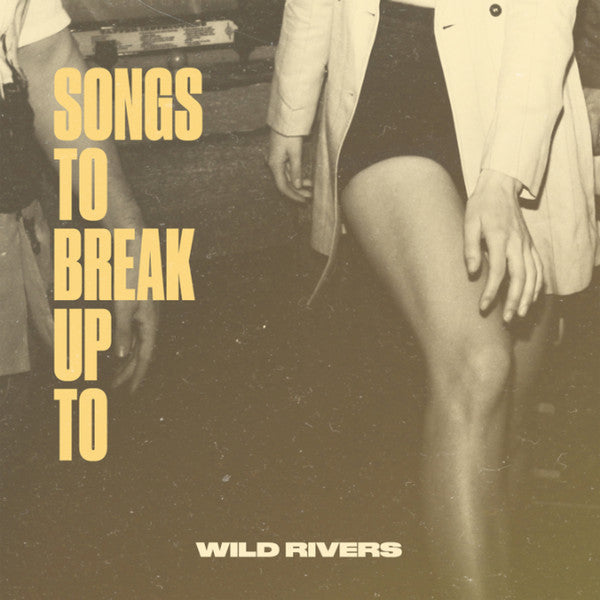 WILD RIVERS - SONGS TO BREAK UP TO Online Sale