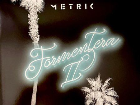 METRIC - FORMENTERA II For Cheap