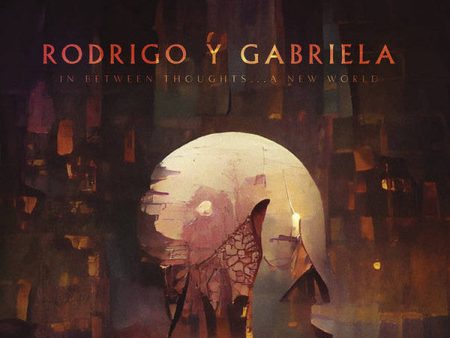 RODRIGO Y GABRIELA - IN BETWEEN THOUGHTS?.?.?. A NEW WORLD For Sale