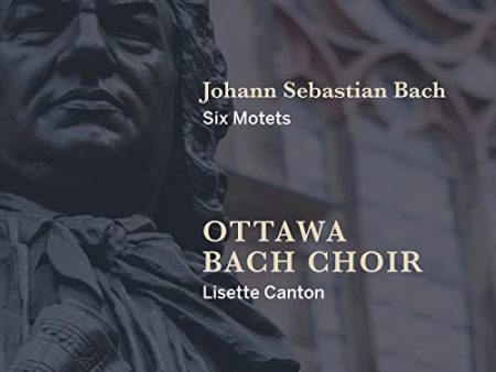 OTTAWA BACH CHOIR   CANTON - JOHANN SEBASTIAN BACH SIX MOTETS (CD) For Sale