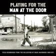 VARIOUS - PLAYING FOR THE MAN AT THE DOOR: FIELD RECORDINGS FROM THE COLLECTION OF MACK MCCORMICK 5871 (CD) Sale