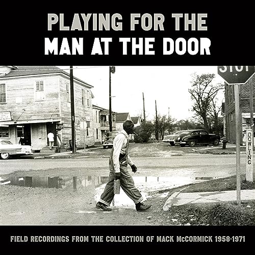 VARIOUS - PLAYING FOR THE MAN AT THE DOOR: FIELD RECORDINGS FROM THE COLLECTION OF MACK MCCORMICK 5871 (CD) Sale