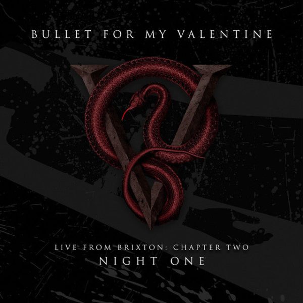 BULLET FOR MY VALENTINE - LIVE FROM BRIXTON: CHAPTER TWO (NIGHT ON Fashion