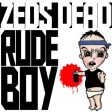 ZEDS DEAD - RUDE BOY Supply