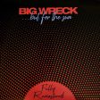 BIG WRECK - ...BUT FOR THE SUN on Sale