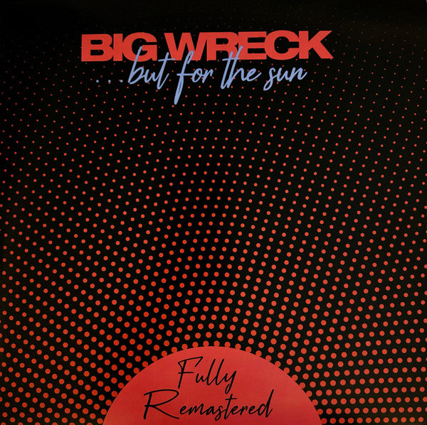 BIG WRECK - ...BUT FOR THE SUN on Sale